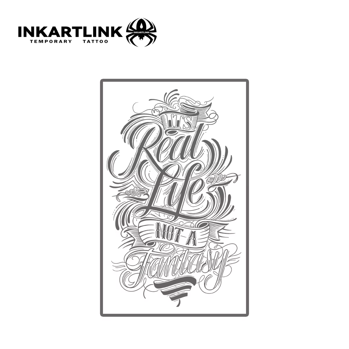 Real Life Not a Fantasy Calligraphy Temporary Tattoo - Inspirational Collection